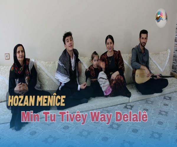 HOZAN MENİCE - Min Tu Tivêy Way Delale [ 2023 © ] BERNAMA GEVERÊ