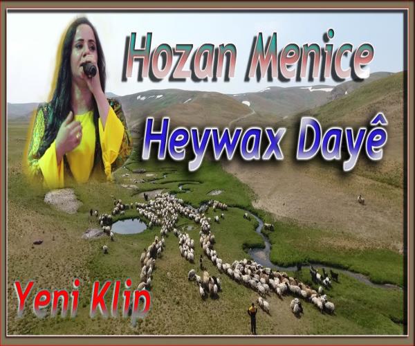 Hozan Menice - Heywax Dayê / YENİ KLİP [ 2022 © ]