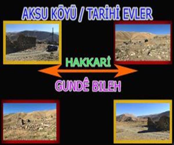 Hakkari Aksu Köyü Tarihi Evler / Gundê Bileh