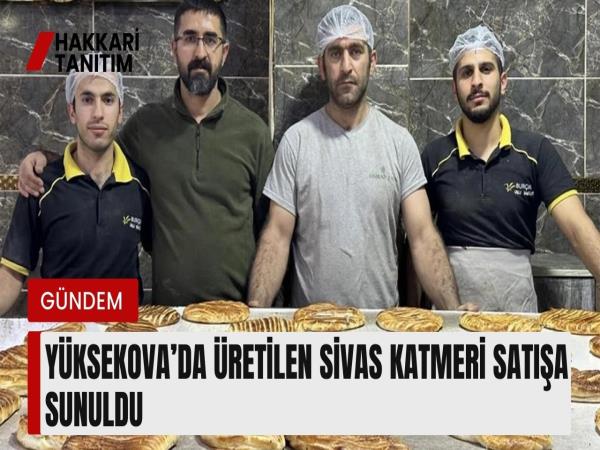 Yüksekova’da üretilen Sivas katmeri satışa sunuldu