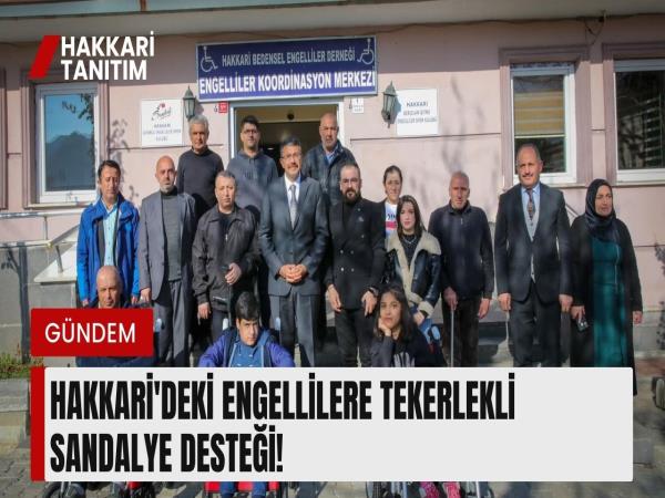 Hakkari'deki engellilere tekerlekli sandalye desteği!