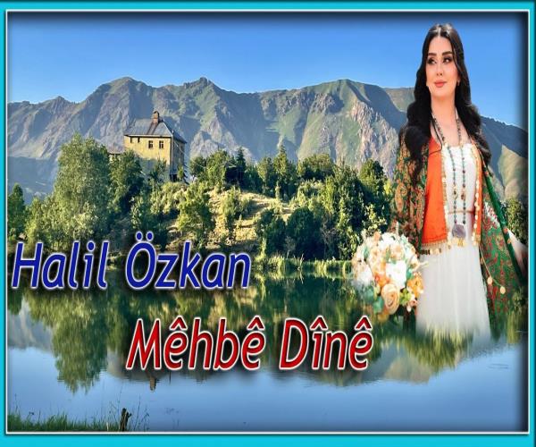 Halil Özkan - Mêhbê Dînê [ 2022 © ]