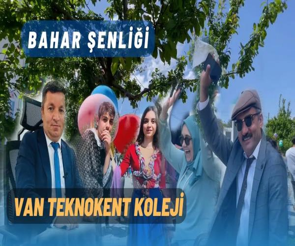 Van TEKNOKENT KOLEJİ [ 2023 © ] BAHAR ŞENLİĞİ