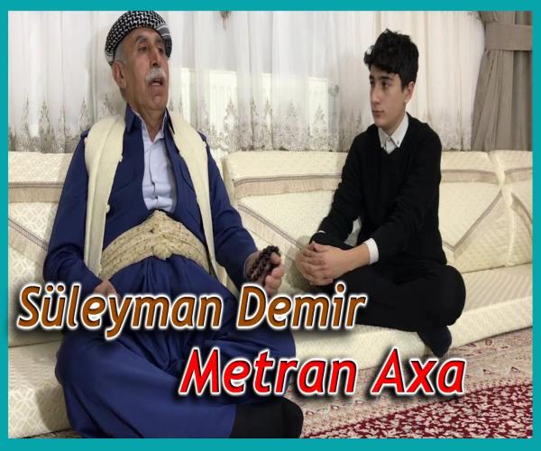 Dengbêj Süleyman Demir - Metran Axa [ 2022 © ]