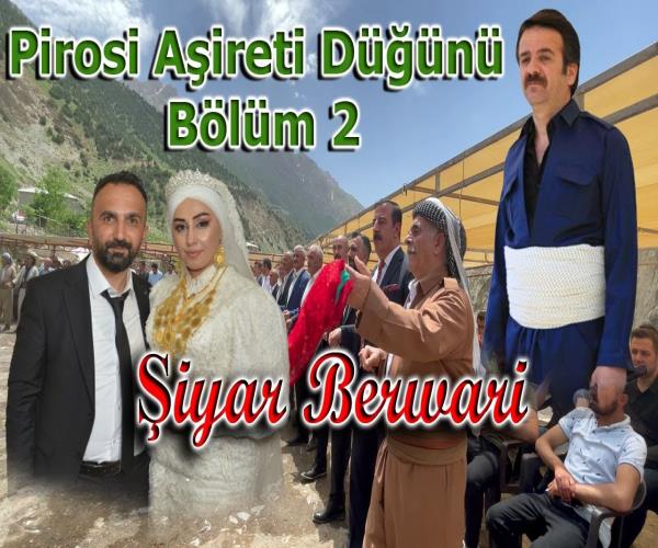 Daweta Eşira Pîrosîya - Şiyar Berwari Bernama 2 [ 2022 © ]