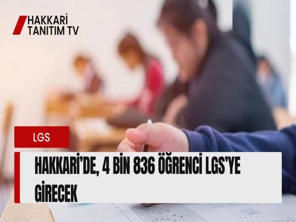 Hakkari’de, 4 bin 836 Öğrenci LGS’ye girecek