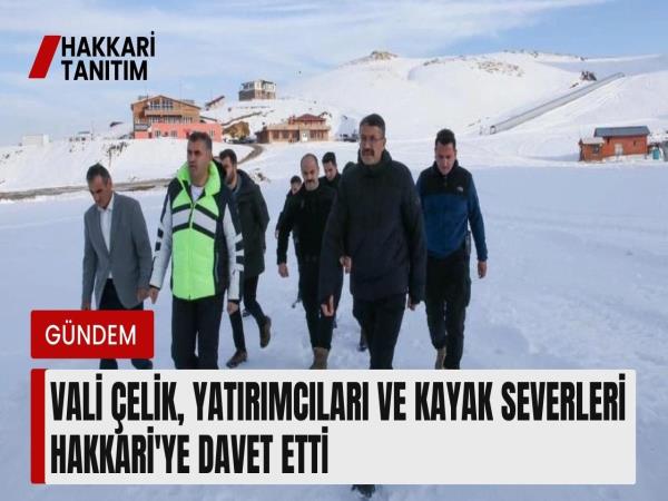 Vali Çelik, yatırımcıları ve kayak severleri Hakkari'ye davet etti