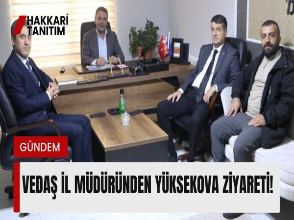 VEDAŞ il müdüründen Yüksekova ziyareti!