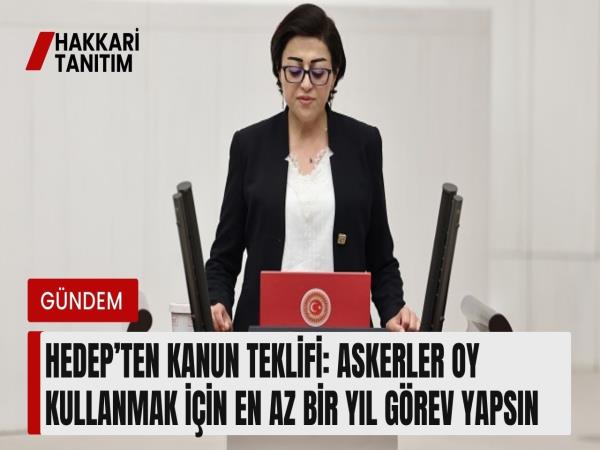 HEDEP’ten kanun teklifi: Askerler oy kullanmak için en az bir yıl görev yapsın