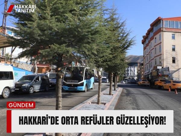 Hakkari’de orta refüjler güzelleşiyor!